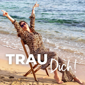 Meditation: Trau Dich!